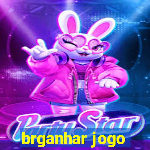 brganhar jogo